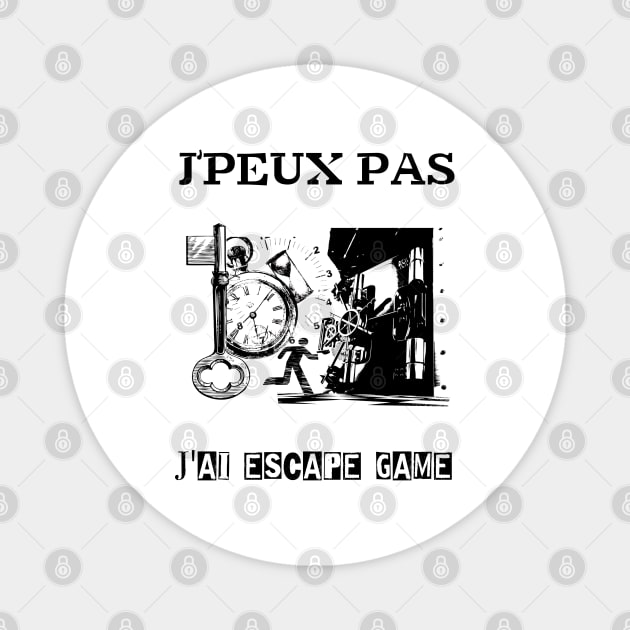 j'peux pas j'ai escape game Magnet by ChezALi